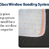 Proprietary Glass Window Bonding System